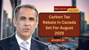 Carbon Tax Rebate In Canada Set For August 2025 – Find Out Your Provincial Payment