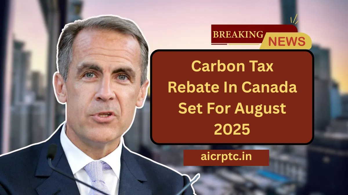 Carbon Tax Rebate In Canada Set For August 2025 – Find Out Your Provincial Payment