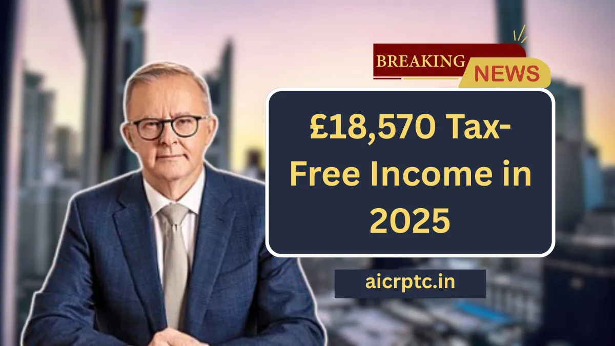 £18,570 Tax-Free Income in 2025- Find Out If You’re Eligible Under UK Tax Rules