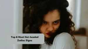 Top 4 Most Hot-headed Zodiac Signs