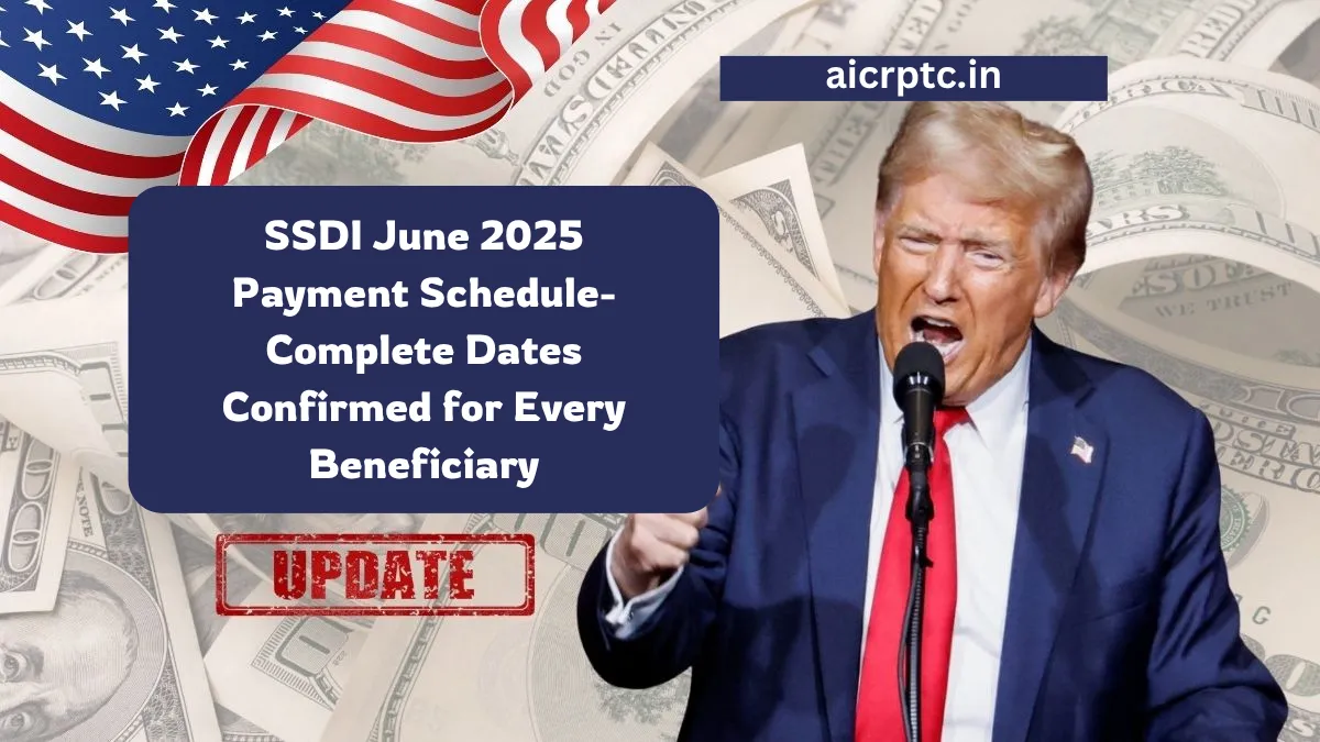 SSDI June 2025 Payment Schedule- Complete Dates Confirmed for Every Beneficiary