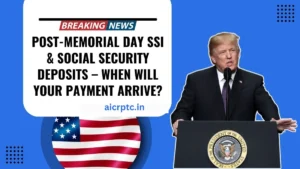 Post-Memorial Day SSI & Social Security Deposits – When Will Your Payment Arrive?