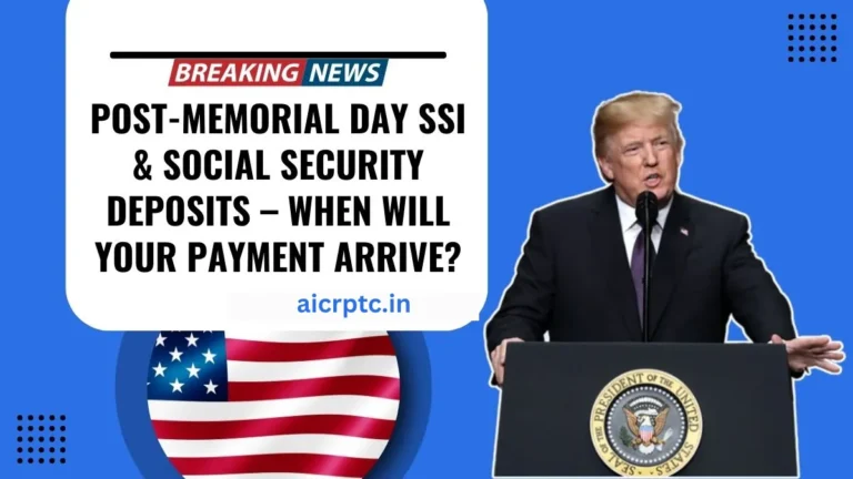 Post-Memorial Day SSI & Social Security Deposits – When Will Your Payment Arrive?