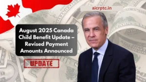 August 2025 Canada Child Benefit Update – Revised Payment Amounts Announced