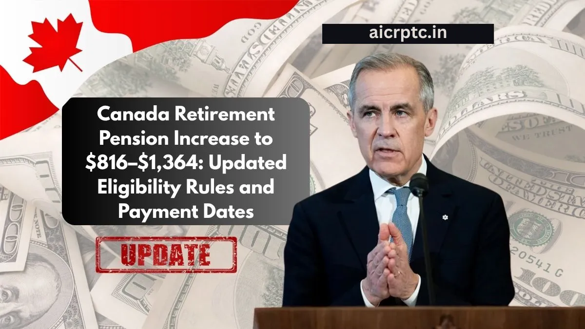 Canada Retirement Pension Increase to $816–$1,364: Updated Eligibility Rules and Payment Dates