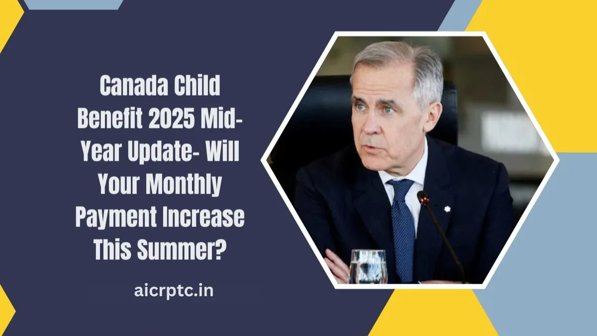 Canada Child Benefit 2025 Mid-Year Update- Will Your Monthly Payment Increase This Summer?