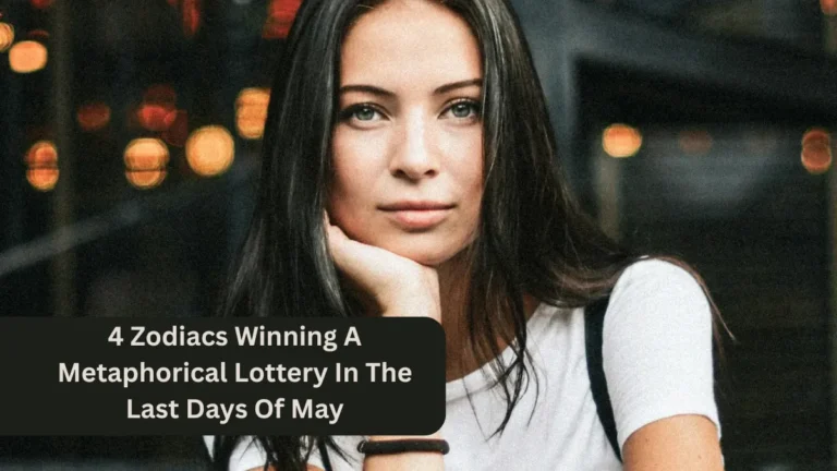 4 Zodiacs Winning A Metaphorical Lottery In The Last Days Of May