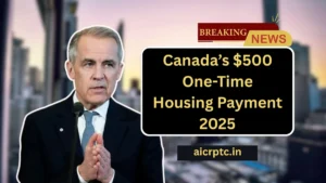 Canada’s $500 One-Time Housing Payment 2025 – Who’s Eligible, Payment Timeline, And How To Apply
