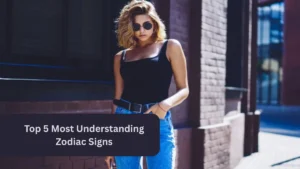 Top 5 Most Understanding Zodiac Signs