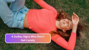4 Zodiac Signs Who Don’t Get Lonely